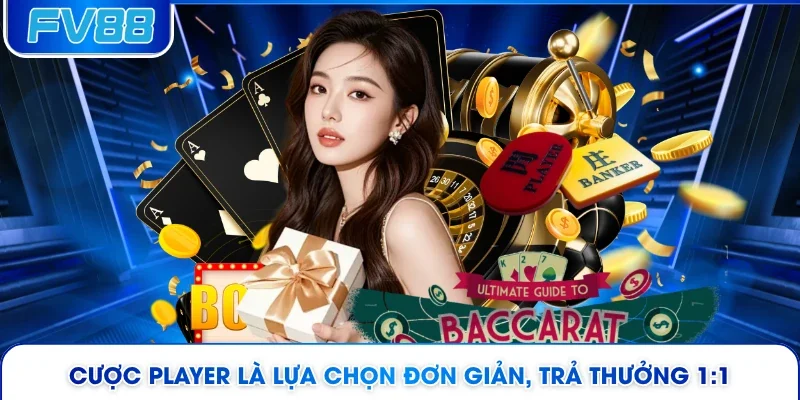 Cược Player là lựa chọn đơn giản, trả thưởng 1:1 