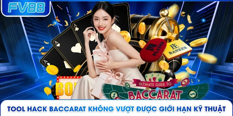 Tool hack Baccarat không vượt được giới hạn kỹ thuật 